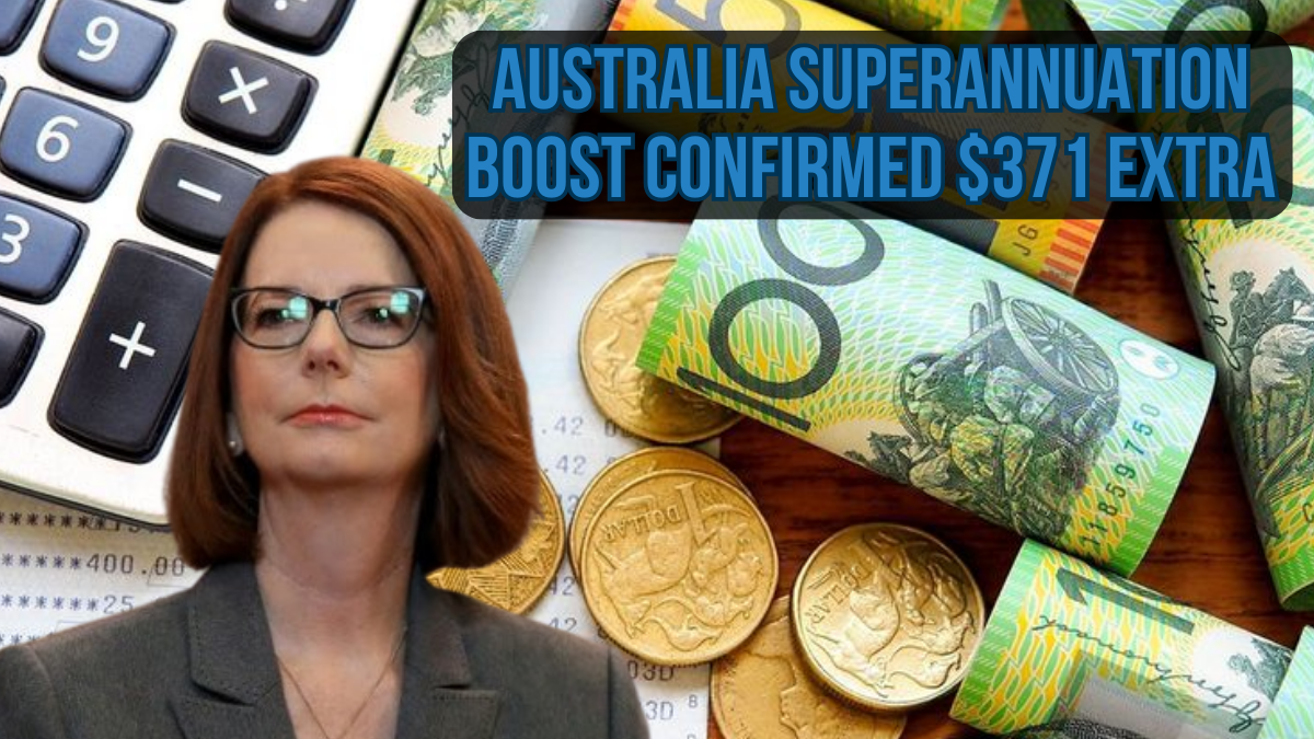 Australia Superannuation Boost 2025 – $371 Extra Confirmed for Eligible Workers